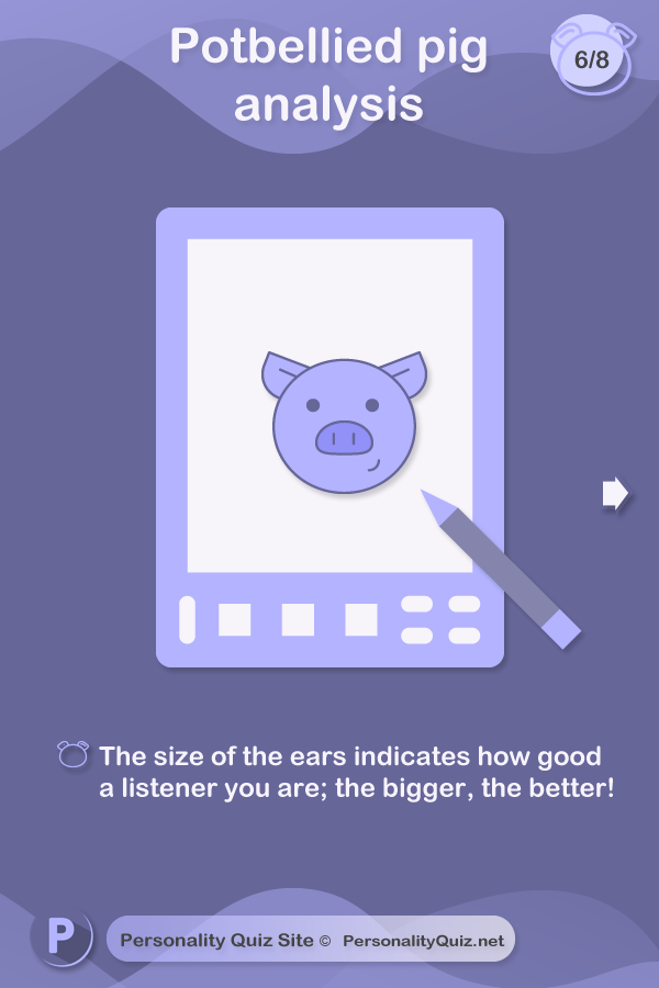 How large are the ears? The size of the ears indicates how good a listener you are; the bigger, the better!